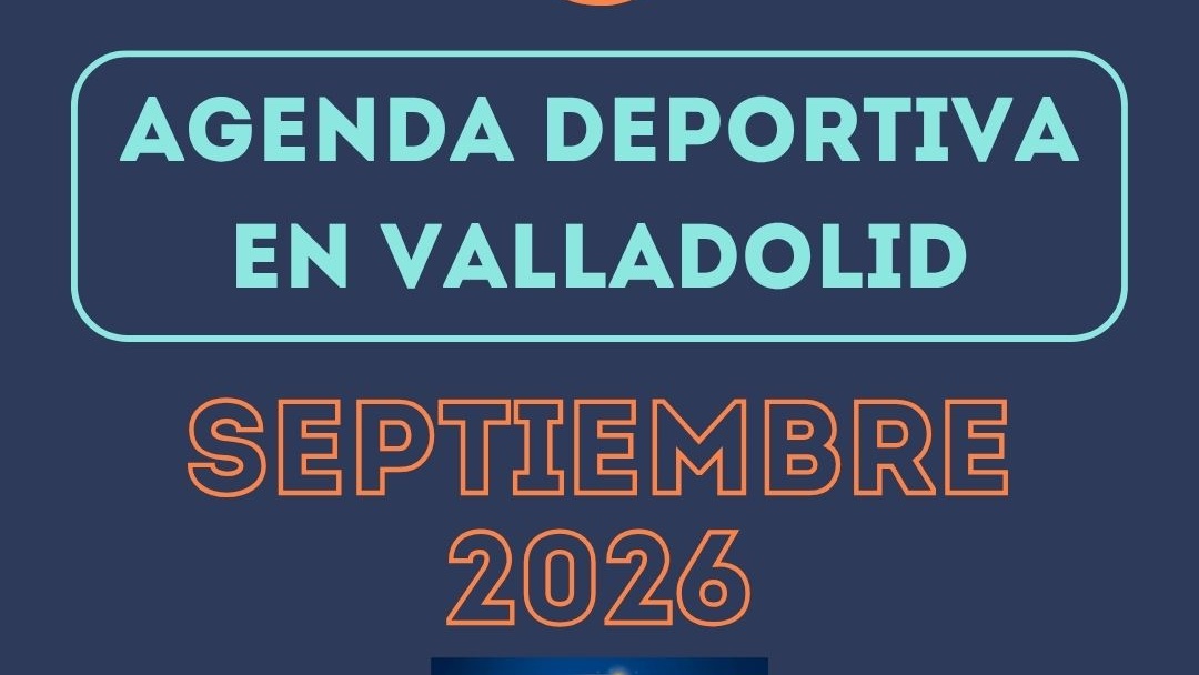 Agenda deportiva de Valladolid – Septiembre 2026: eventos, torneos y carreras